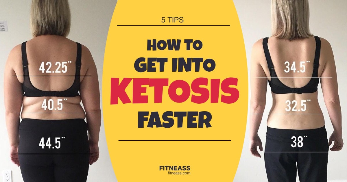 Five Keto Tips To Get Your Body Into Ketosis Faster Fitneass